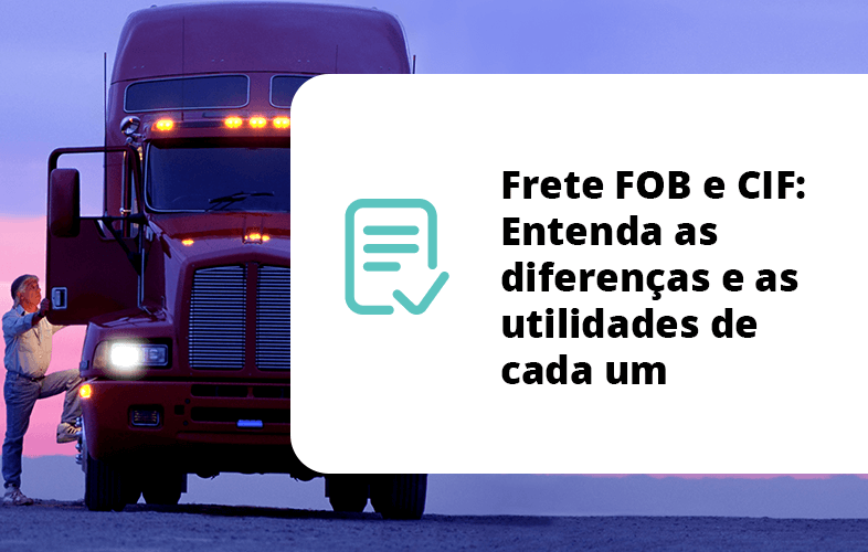 You are currently viewing Frete FOB e CIF: Entenda as diferenças e as utilidades de cada um
