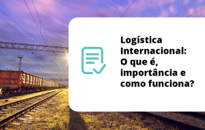 Read more about the article Logística Internacional: O que é, importância e como funciona?