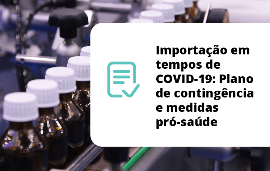 Importação em tempos de COVID-19: Plano de contingência e medidas pró-saúde