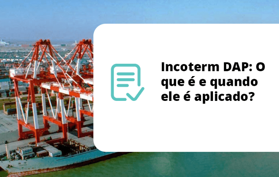 Incoterm DAP: O que é e quando ele é aplicado?