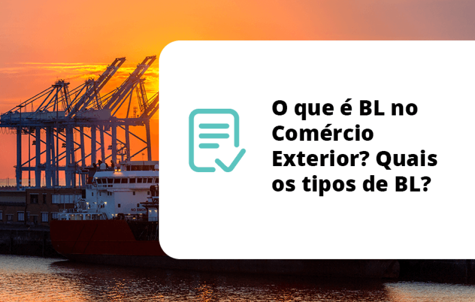 O que é BL no Comércio Exterior? Quais os tipos de BL?